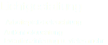 Lichtgestaltung - Arbeitsplatzbeleuchtung - Außenbeleuchtung - Eventinszinierung u. vieles mehr